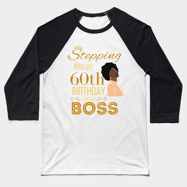 Gold Crown Stepping Into My 60th Birthday Like A Boss Birthday Baseball T-Shirt by WassilArt